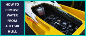 Remove Water from a Jet Ski Hull